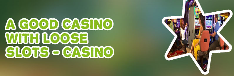 Loosest slots casino near me
